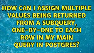 How can I assign multiple values being returned from a subquery, one-by-one to each row in my...