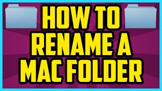 How To Rename A Folder On Mac 2017 (EASY) - Rename Folder On Mac Tutorial (Macbook Pro, Air, iMac)