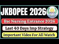 JKBOPEE Bsc Nursing Entrance 2026 Last 40 Days Top Strategy Must Watch & Share Video