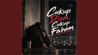 Cukup Diam, Cukup Faham