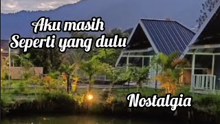 Aku masih seperti yang dulu