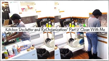 Kitchen Declutter and Reorganization/ Part 1/ Clean With Me
