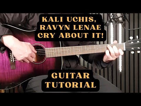 Kali Uchis & Ravyn Lenae – Cry about it! | Easy Guitar Tutorial with Chords & Strumming