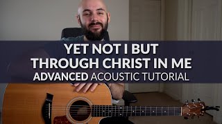 Yet Not I But Through Christ In Me - CityAlight - ADVANCED Acoustic Guitar Tutorial