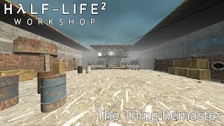Playing The First Half-Life 2 Mod...In Half-Life 2! (The Thing Remaster)
