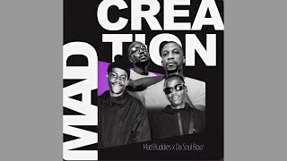 Mad Buddies, Da Soul Boyz - Mad Creation
