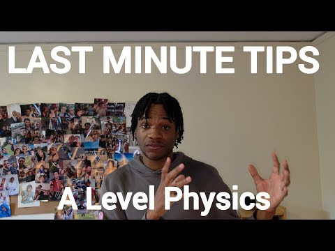 LAST MINUTE TIPS FOR A LEVEL PHYSICS | From an A/A* student 