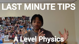 LAST MINUTE TIPS FOR A LEVEL PHYSICS | From an A/A* student 