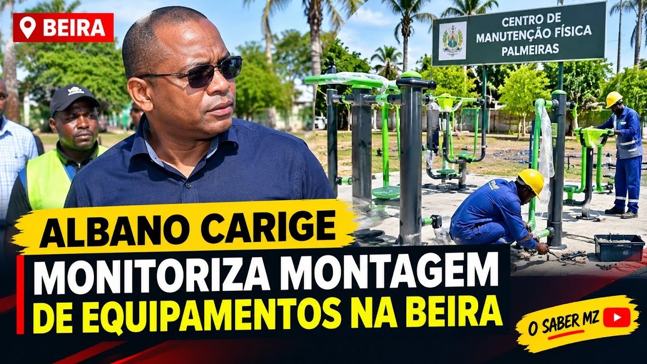 BEIRA: Albano Carige Monitoriza Montagem de Equipamentos para Exercício Físico