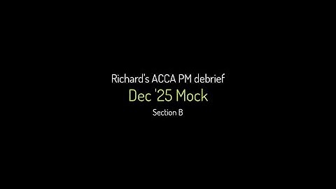 ACCA Dec 25 PM mock debrief Section B