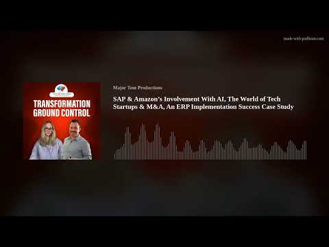 SAP & Amazon’s Involvement With AI, The World of Tech Startups & M&A, An ERP Implementation Success Episode cover