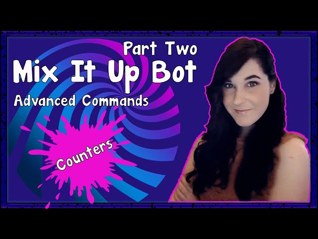 MIX IT  UP BOT TUTORIAL | ADVANCED CHAT COMMANDS (counters; i.e., death counter) class=