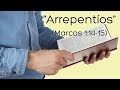 El arrepentimiento (I) - Marcos 1:14-15