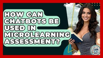 How Can Chatbots Be Used In Microlearning Assessment? - Learn As An Adult