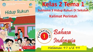 Kelas 2 Tema 1 Sub 3 Pembelajaran 1 B Indonesia Kalimat Perintah Hal 97 - 99