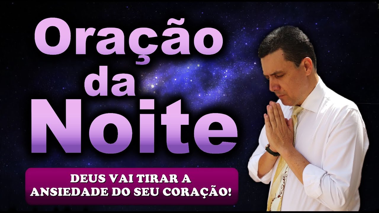 🔥ORAÇÃO DA NOITE DE HOJE DEUS VAI TIRAR A ANSIEDADE DO SEU CORAÇÃO!