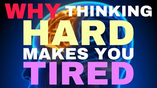 Why Thinking Hard Makes You Tired 🥱🤔