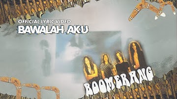 Boomerang - Bawalah Aku (Official Lyric Video)