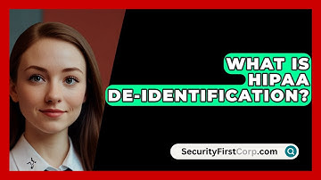 What Is HIPAA De-identification? - SecurityFirstCorp.com