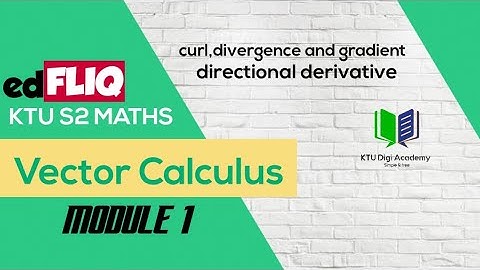 Vector calculus-curl,divergence & gradient|video 4|KTU S2 (2019) Maths module 1|KTU Maths