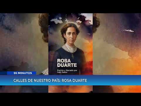 55 Minutes | The Streets of My Country: Rosa Duarte