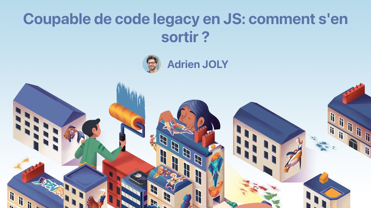 [DevFest Nantes 2021] Coupable de code legacy en JS: comment s'en ...