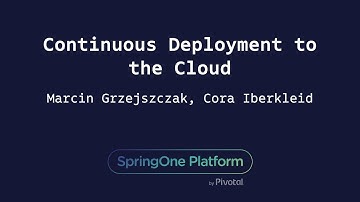 Continuous Deployment to the Cloud - Marcin Grzejszczak, Cora Iberkleid