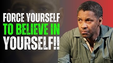 Force Yourself To Believe In Yourself And Become Unstoppable | Denzel Washington Motivation