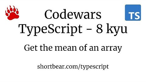 Codewars - Typescript - Get the mean of an array