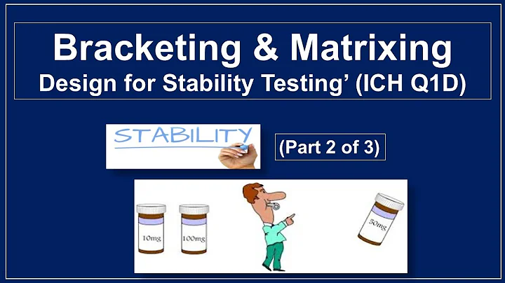 Bracketing and Matrixing Design in Stability Studies ICHQ1D | ICH Guidelines