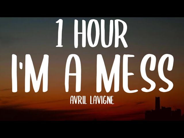 Avril Lavigne - I'm a Mess (1 HOUR/Lyrics) Ft. YUNGBLUD class=