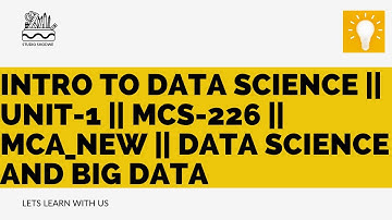 Intro To Data Science || Unit-1 || MCS-226  || MCA_NEW || Data Science and Big Data