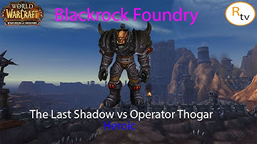 The Last Shadow vs Operator Thogar - Heroic Blackrock Foundry Holy Priest PoV