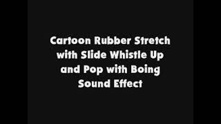 Cartoon Rubber Stretch With Slide Whistle Up And Pop With Boing Sfx