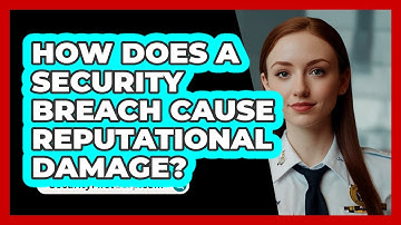 How Does A Security Breach Cause Reputational Damage? - SecurityFirstCorp.com