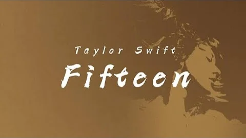 Taylor Swift - Fifteen (Lyrics) || Taylor's Version