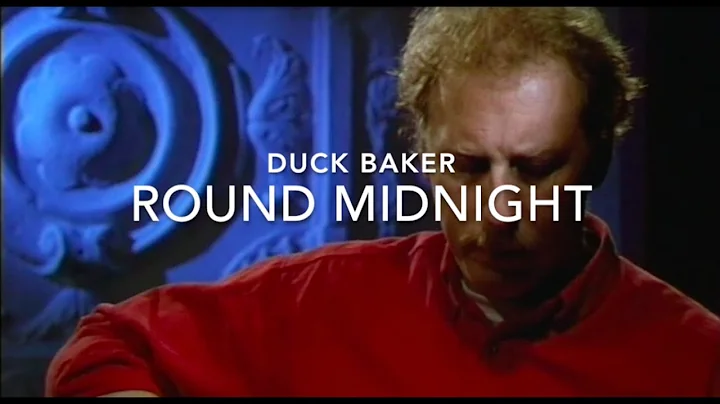 DUCK BAKER plays Thelonious Monk's "Round Midnight"