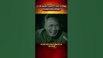 3 CÁI NHẤT CỦA CỐ THỦ TƯỚNG PHẠM VĂN ĐỒNG #shorts #trending #trendingshorts