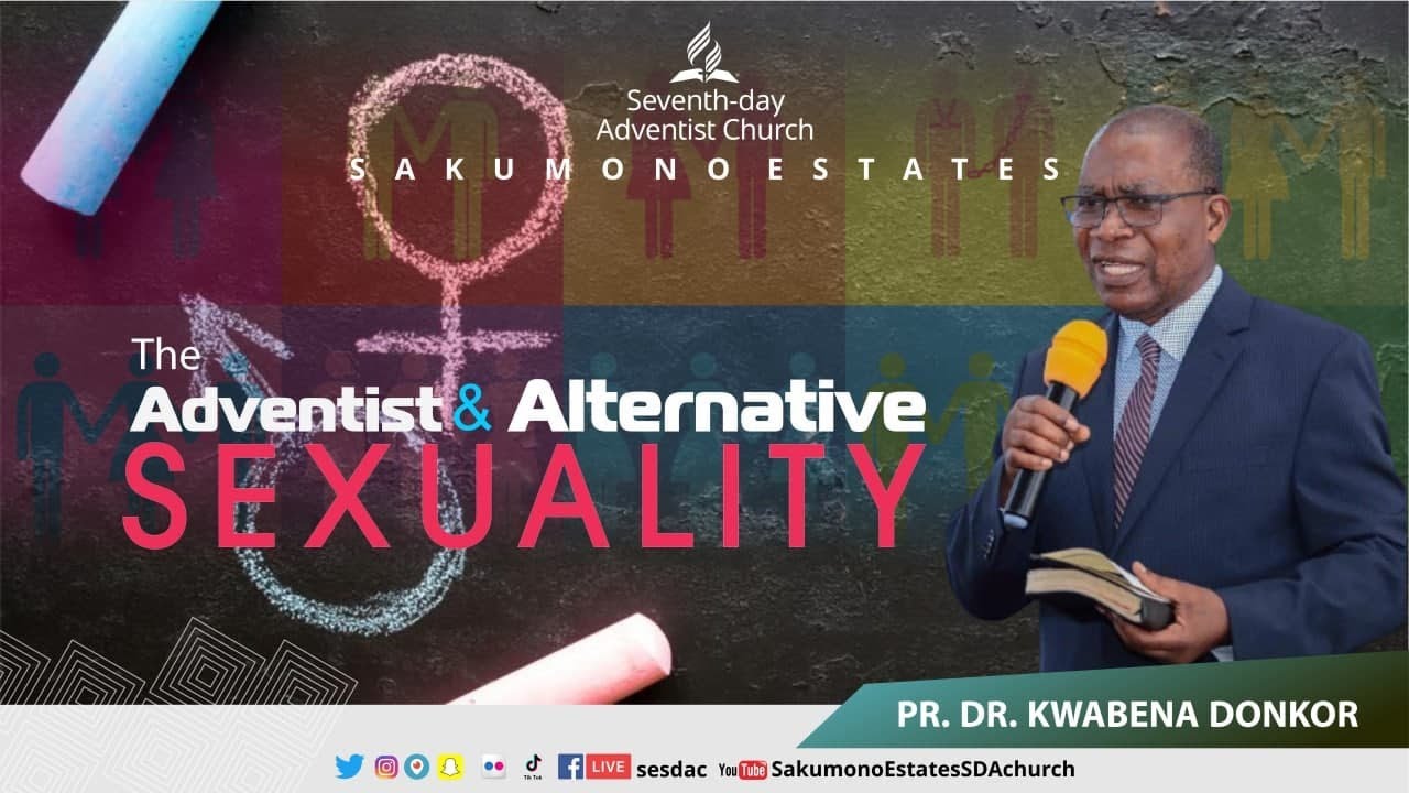 ADVENTIST AND ALTERNATIVE SEXUALITY with PR. KWABENA DONKOR