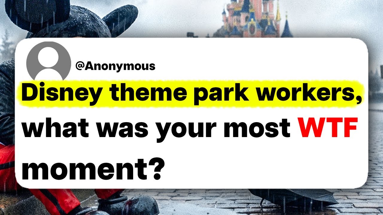 Disney theme park workers, what was your most WTF moment?