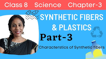 Synthetic Fibers and Plastics Class 8 Science Part-3