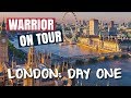WARRIOR ON TOUR | LONDON: DAY ONE