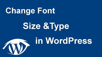 How to change Font Size and Type of Font at WordPress posts and pages (2017)