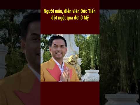 Người mẫu, diễn viên Đức Tiến đột ngột qua đời ở Mỹ #tintuc #shorts