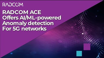 RADCOM ACE offers AI/ML-powered anomaly detection for 5G networks.