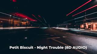 1 Hour  Petit Biscuit   Night Trouble 8D AUDIO 🎧