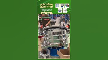Máy sàng rung TTVM – Sàng nhanh, lọc chuẩn từng milimet!