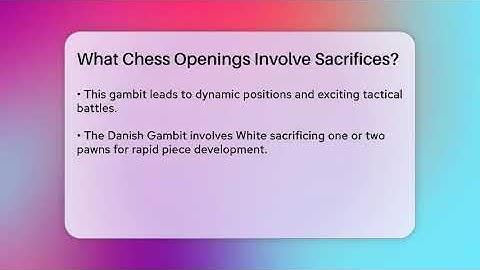 What Chess Openings Involve Sacrifices? - The Chess Codex