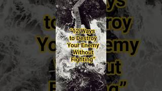 “12 Ways to Destroy Your Enemy Without Fighting” #shortvideos #motivationalquotes  #inspiration