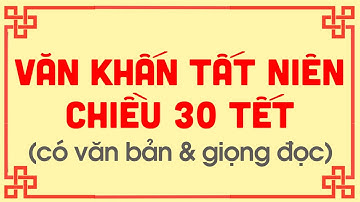 BÀI VĂN KHẤN TẤT NIÊN CHIỀU 30 TẾT - Gia Phong
